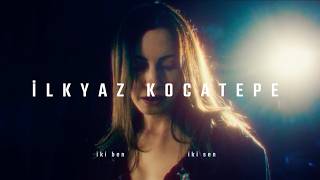 İlkyaz Kocatepe - İki Ben İki Sen [Official Music Video]