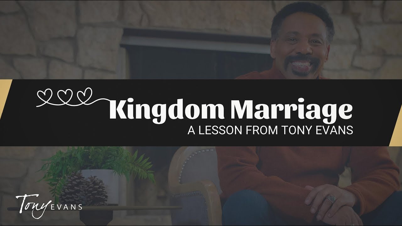 Kingdom Marriage Dr. Tony Evans YouTube