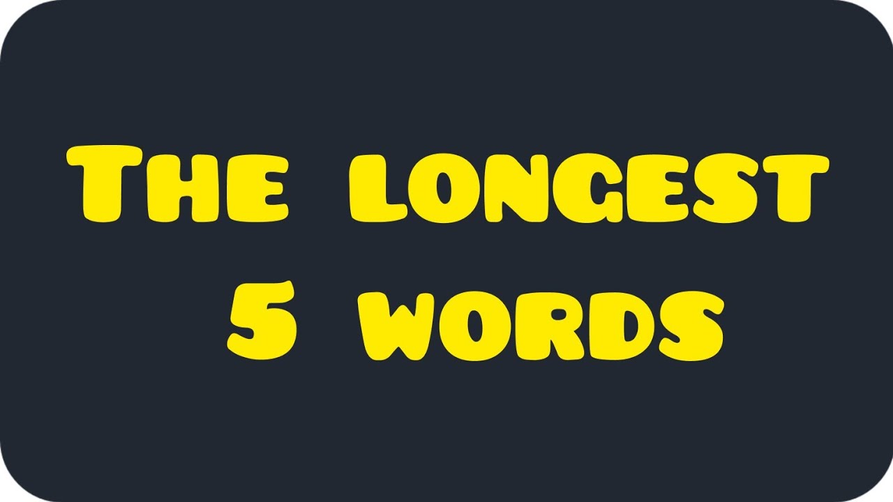 the-five-longest-words-in-english