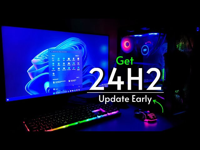 Update to Windows 11 24H2 (Early) class=