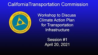 Workshop to Discuss the Climate Action Plan for Transportation Infrastructure   Session #1  4/20/21