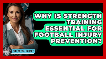Why Is Strength Training Essential For Football Injury Prevention? - The Football Xpert
