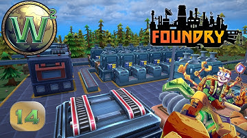 Foundry - Expanded Steel and Starting Ignium Fuel Rods - Episode 14 - Let