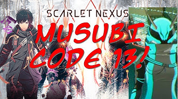 SCARLET NEXUS MUSUBI CODE 13/13TH Secret File Code FINAL CODE