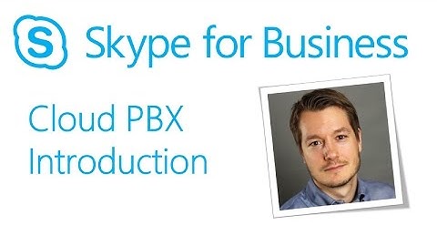 Skype Academy: Cloud PBX Introduction