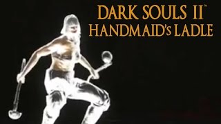 Dark Souls 2 Handmaid's Ladle Tutorial (dual wielding w/ power stance)