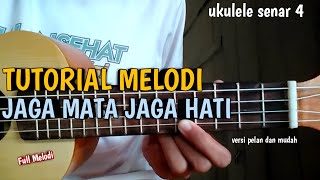 TUTORIAL MELODI JAGA MATA JAGA HATI (ukulele senar 4) Full Melodi