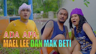 MAK BETI DAN MAEL LEE TUKAR PERAN