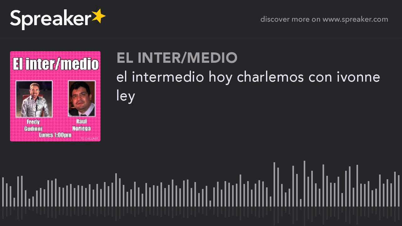 el intermedio hoy charlemos con ivonne ley (part 1 de 5) camera iphone 8 plus apk