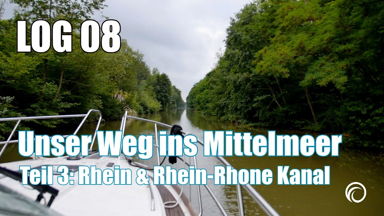 LOG 08: Auf zum Mittelmeer ! Dritter Abschnitt: Rhein & Rhein-Rhone Kanal