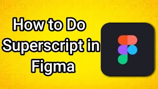 How to Do Superscript in Figma
