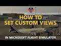 How to Set CUSTOM VIEWS in Microsoft Flight Simulator 2020 [Tutorial] 4K