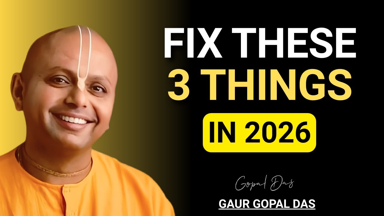 Fix These 3 Things Holding You Back in 2026 | Gaur Gopal Das Motivational Speech