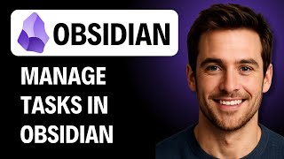 How To Manage Tasks In Obsidian [2026 Guide]