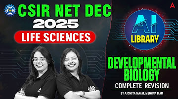 CSIR NET Dec 2025 | CSIR NET AI Library | CSIR NET Life Science DEVELOPMENTAL BIOLOGY