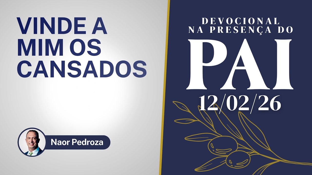 12/02/26 | Vinde a mim os cansados | Devocional na Presença do Pai 2026 | #devocional #oração #crer