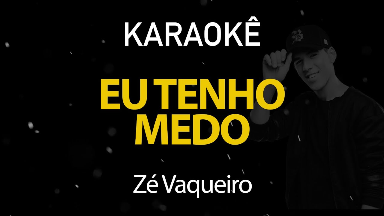 Eu Tenho Medo - Zé Vaqueiro (Karaokê Version)