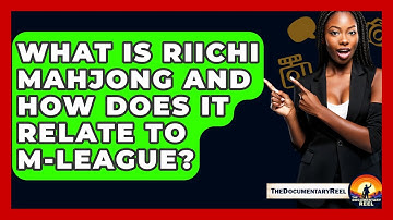 What Is Riichi Mahjong And How Does It Relate To M-League? - The Documentary Reel