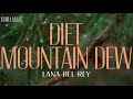 Lana Del Rey - Diet Mountain Dew (Lyrics) "TikTok Unreleased" hit me and tell me you