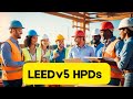 LEED v5 HPDs