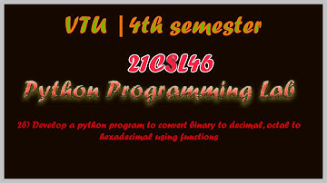Program-02B | Python Program to convert binary to decimal, octal to hexadecimal | 21CSL46 | VTU |CSE