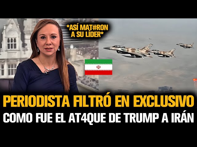 PERIODISTA FILTRÓ EN EXCLUSIVO COMO FUE EL AT4QUE DE TRUMP A IRÁN