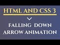 HTML AND CSS 3 FALLING DOWN ARROW ANIMATION[with source code] | HTML And CSS Animations
