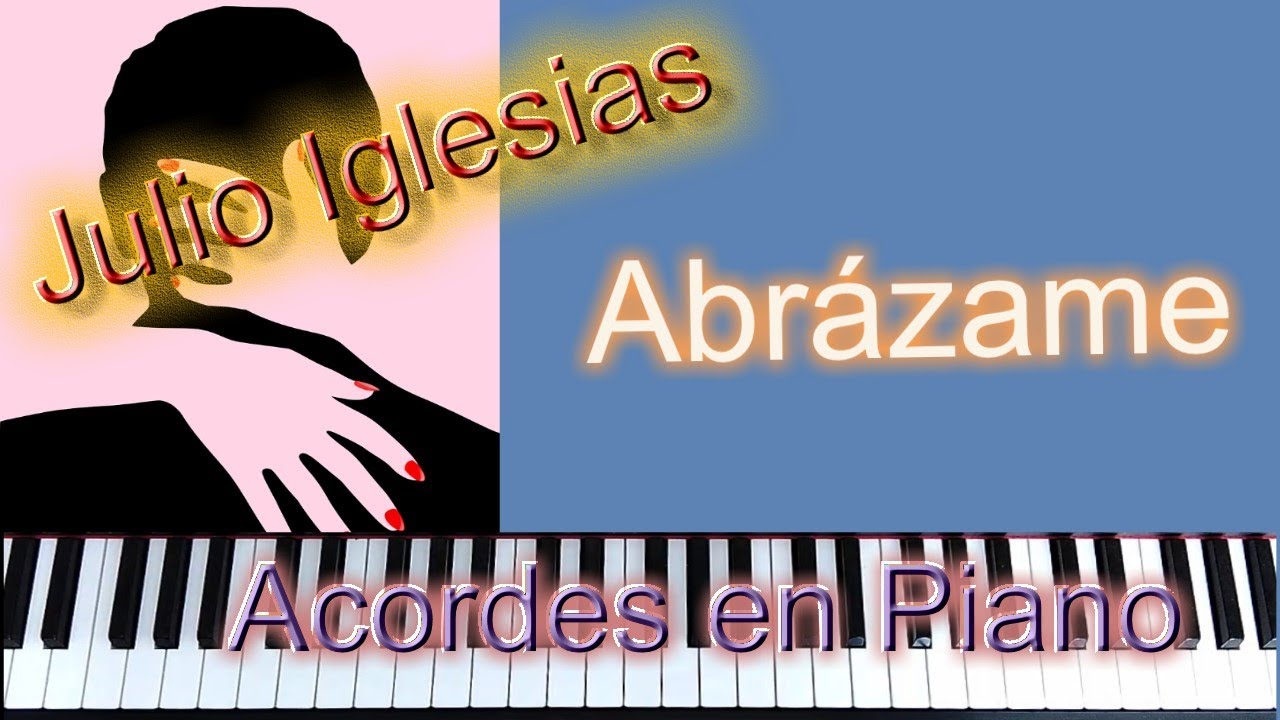Abrázame. Julio Iglesias y Rafael Ferro. Acordes en Piano - YouTube