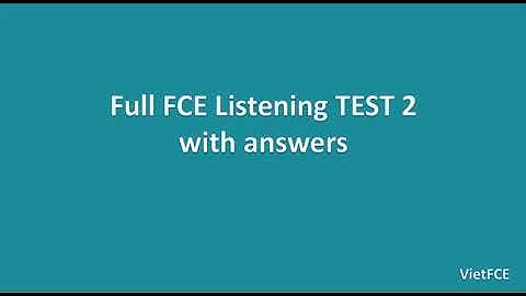 Full B2 First (FCE) Listening Test 2 with answers