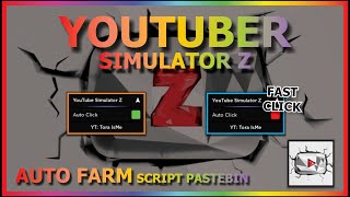 YOUTUBER SIMULATOR Z Script Pastebin 2022 AUTO FARM CLICK | FAST CLICK screenshot 3