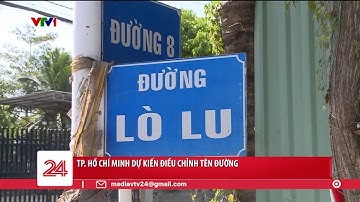 TP. Hồ Chí Minh dự kiến điều chỉnh tên đường cho đúng chuẩn | VTV24