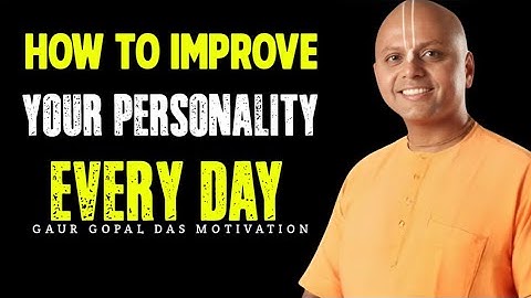 How to Improve Your Personality Every Day | Gaur Gopal Das Motivation
