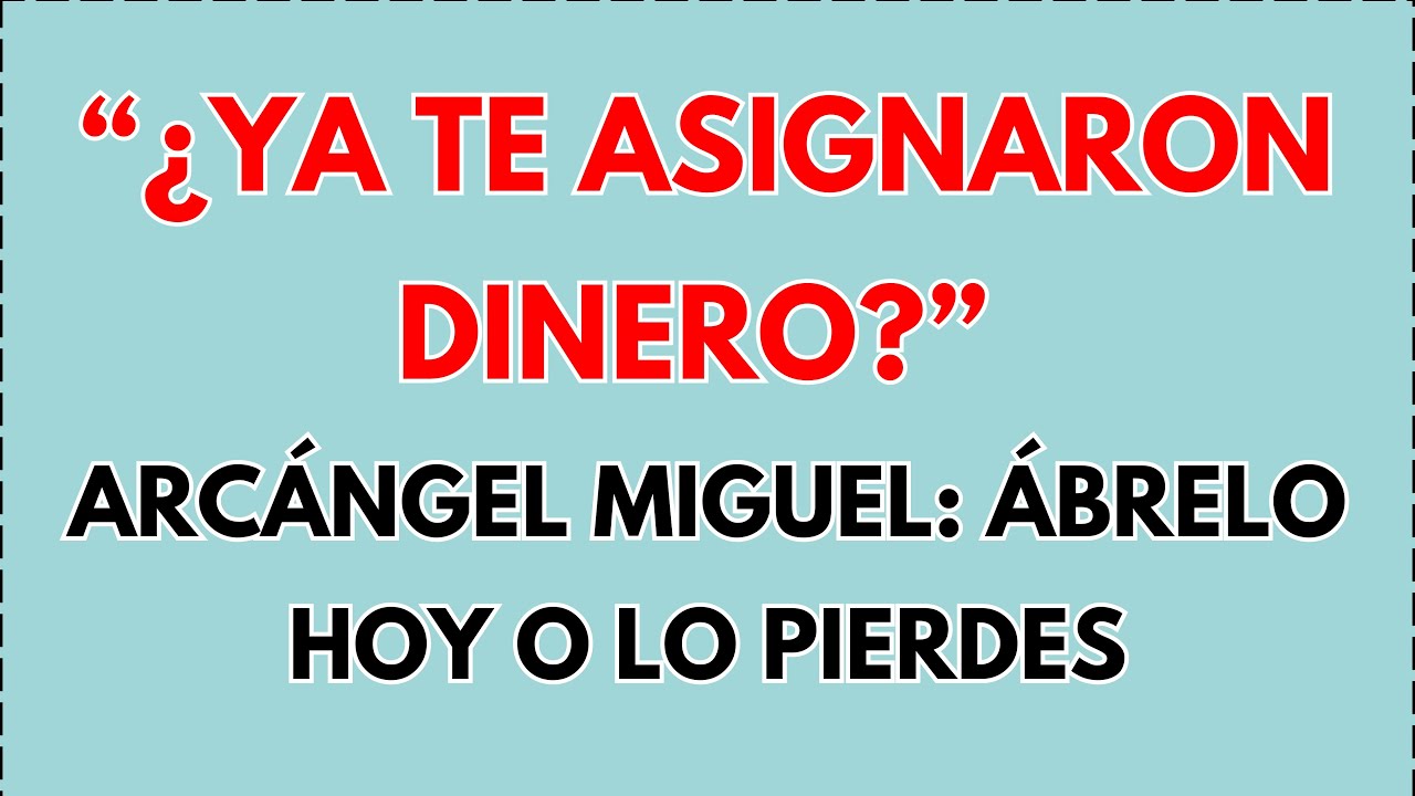 🛑 ¿ya te asignaron dinero? 💸💸💸 Arcángel Miguel: ábrelo HOY o lo pierdes...