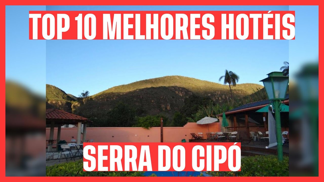 🔥 OS 10 MELHORES HOTÉIS: SERRA DO CIPÓ - MG