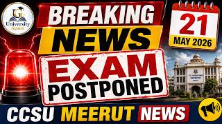 CCSU Breaking News 🚨 21.05.2026 सभी Classes के Exam  Postponed! New Exam Date कब होगी?