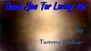 Download lagu Thank You For Loving Me by Tommy Walker