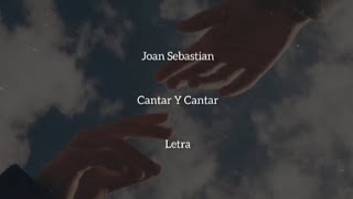 Joan Sebastian • Cantar Y Cantar • Letra