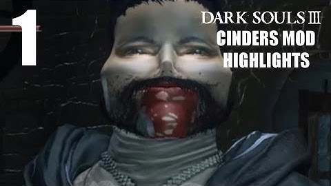 Dark Souls III Cinders Mod Highlights - Part 1 - Pi Man