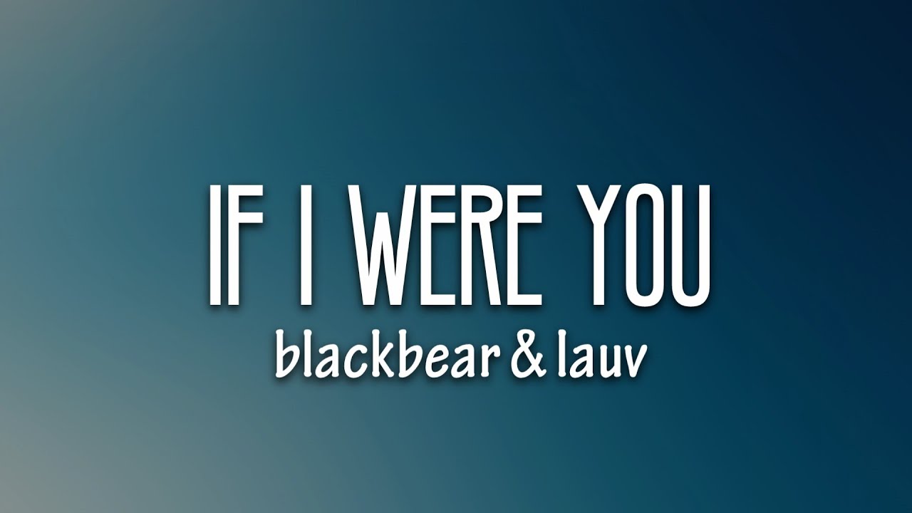 blackbear - if i were u (Lyrics) ft. Lauv