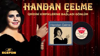 Handan Çelme Ümidini Kirpiklerine Bağladı Gönlüm