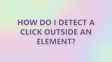 How do I detect a click outside an element? (9 SOLUTIONS!!)