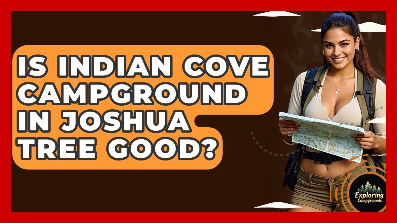 Is Indian Cove Campground In Joshua Tree Good? - Exploring Campgrounds