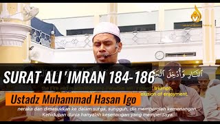 Q.S Ali 'Imran 184-186 oleh Ustadz Muhammad Hasan Igo /  Ramadhan 1444H