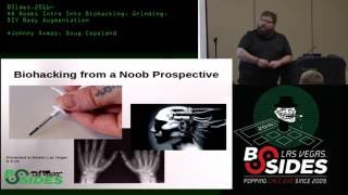 A Noobs Intro Into Biohacking, Grinding, DIY Body Augmentation - Doug Copeland Content