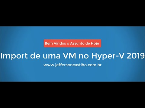 Import de uma VM no Hyper V-2019