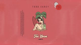 Todd Carey - Too Soon (feat. Shwayze)