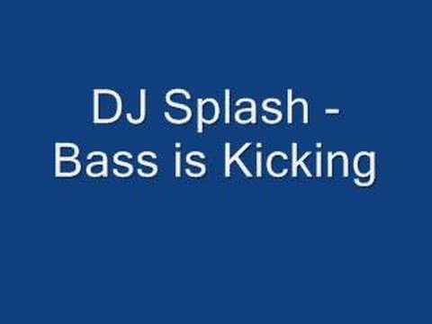 DJ Splash Bass is Kicking