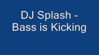 Video thumbnail of "DJ Splash Bass is Kicking"