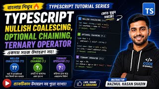 TypeScript Nullish Coalescing, Optional Chaining & Ternary Operator | Bangla Tutorial #10