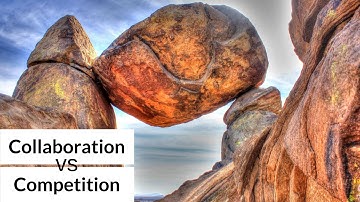 Collaboration vs Competition